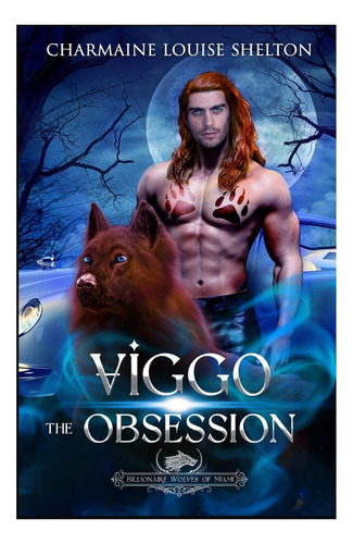 Libro: Viggo La Obsesión: Un Compañero Predestinado De Wolf