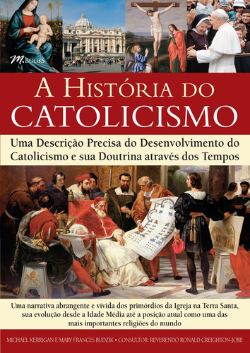 A História do Catolicismo, de Kerrigan, Michael e Budzik, Mary Frances. M.Books do Brasil Editora Ltda, capa mole em português, 2016