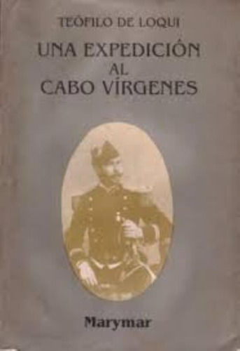 Una Expedicion Al Cabo Virgenes, De Loqui, Teofilo De. Editorial Marymar, Tapa Tapa Blanda En Español