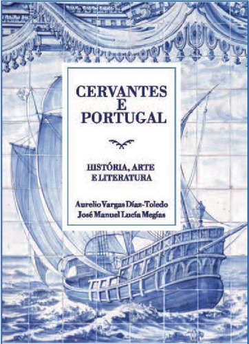 Libro Cervantes E Portugal História, Arte E Literatura
