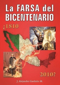 La Farsa Del Bicentenario 1810 J Alejandro Garduño