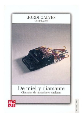 De Miel Y Diamante., De Comp. Y Liminar De Jordi Galves., Vol. N/a. Editorial Fondo De Cultura Económica, Tapa Blanda En Español, 2004