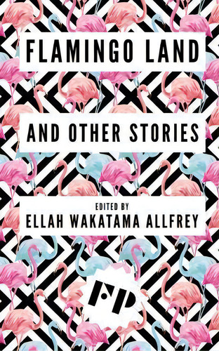 Flamingo Land, De Ellah Wakatama Allfrey. Editorial Flight Press, Tapa Blanda En Inglés