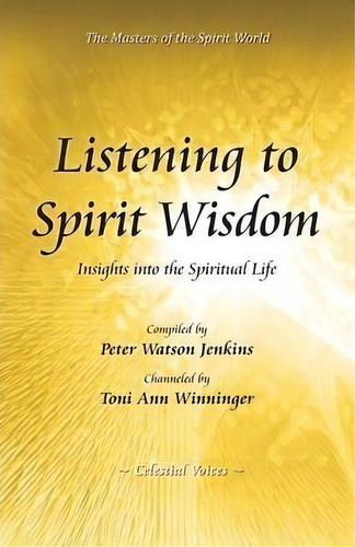 Listening To Spirit Wisdom, De Peter Watson Jenkins. Editorial Celestial Voices Inc, Tapa Blanda En Inglés