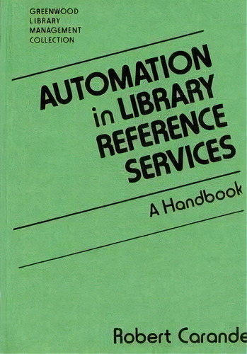 Automation In Library Reference Services : A Handbook, De Robert Carande. Editorial Abc-clio, Tapa Dura En Inglés