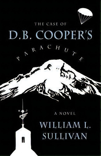 The Case Of D.b. Cooper's Parachute, De William L Sullivan. Editorial Navillus Press, Tapa Blanda En Inglés
