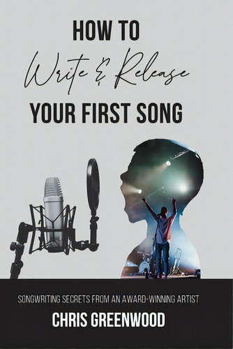 How To Write & Release Your First Song, De Greenwood, Chris. Editorial Lightning Source Inc, Tapa Blanda En Inglés