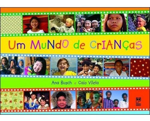 Um Mundo De Crianca,, De Busch, Ana / Vilela, Caio. Editora Panda Books, Capa Mole, Edição 1 Em Português, 2007