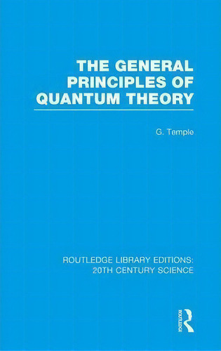 The General Principles Of Quantum Theory, De George Temple. Editorial Taylor Francis Ltd, Tapa Dura En Inglés