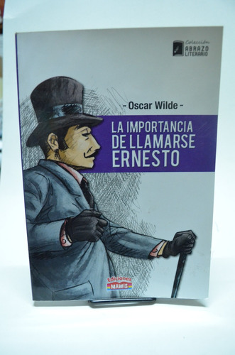 La Importancia De Llamarse Ernesto. Wilde. Mawis /s