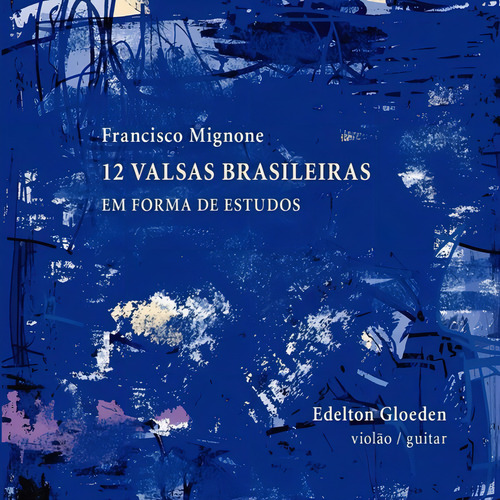 Cd- Francisco Mignone: 12 Valsas Bras Edelton Gloeden 2018