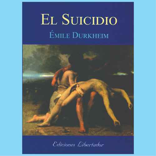 El Suicidio - Emile Durkheim - Libro Nuevo - Sociología