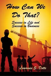 How Can We Do That? Success In Life And Success In Business, De Lawrence S Dotte. Editorial Faithful Life Publishers, Tapa Blanda En Inglés