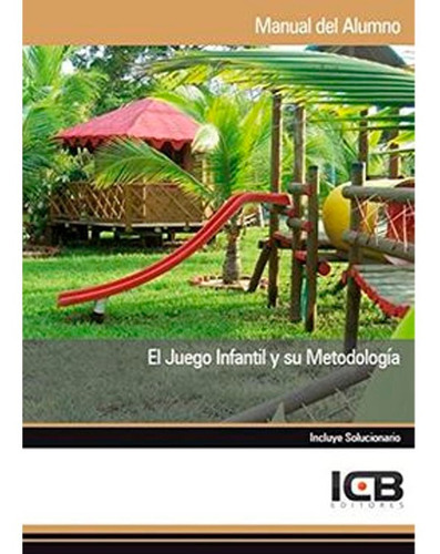 El Juego Infantil Y Su Metodología, De Icb. Editorial Icb Editores, Tapa Blanda En Español, 2013