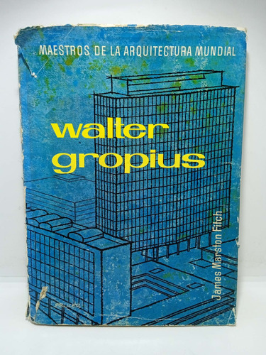 Walter Gropius - James Marston Fitch - Arquitectura