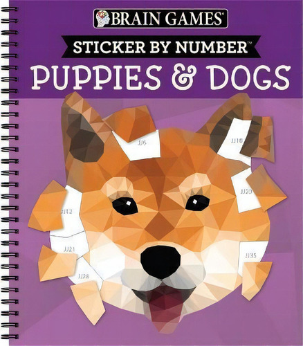 Brain Games - Sticker By Number: Puppies & Dogs - 2 Books In 1 (42 Images To Sticker), De Publications International Ltd. Editorial Publications International, Ltd. En Inglés