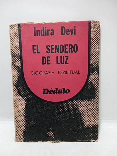 El Sendero De Luz - Indira Deví - Biografía Espiritual