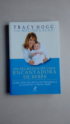 Livro Segredos De Uma Encantadora De Bebês Tracy Hogg X706