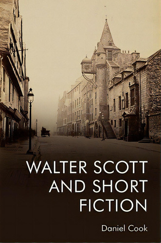 Walter Scott And Short Fiction, De Cook, Daniel. Editorial Edinburgh Univ Pr, Tapa Dura En Inglés