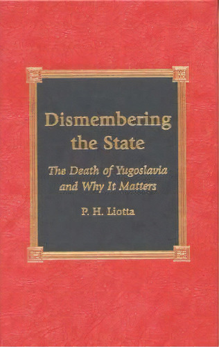 Dismembering The State, De P. H. Liotta. Editorial Lexington Books, Tapa Dura En Inglés