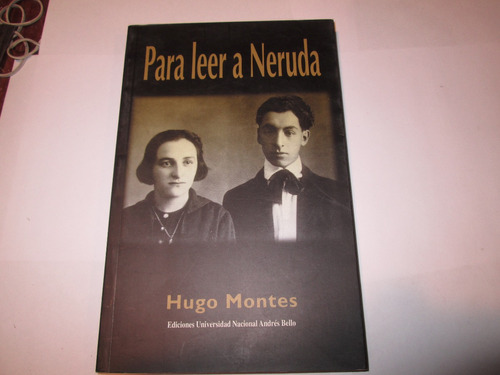 Hugo Montes  Para Leer A Neruda