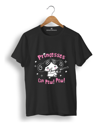 Remera: Princesses Can Pew Pew  Memoestampados