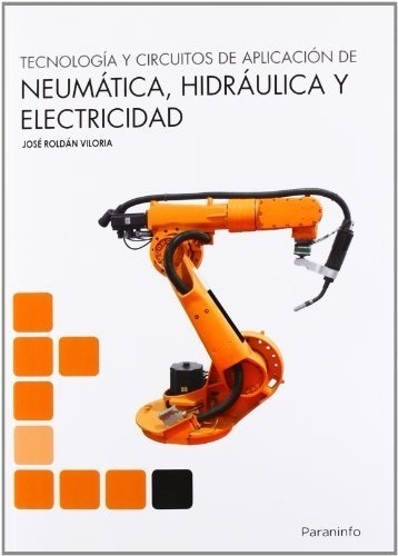 Tecnología Y Circuitos De Aplicación De Neumática, Hidraúlic