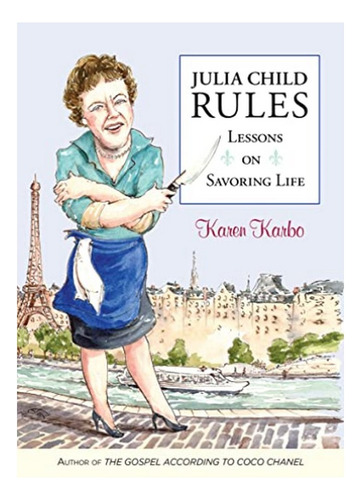 Julia Child Rules - Lessons On Savoring Life. Eb01