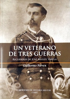 Un Veterano De Tres Guerras - Guillermo Parvex