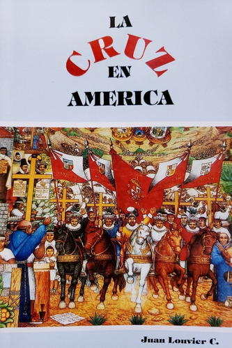 La Cruz En América - Juan Louvier C.