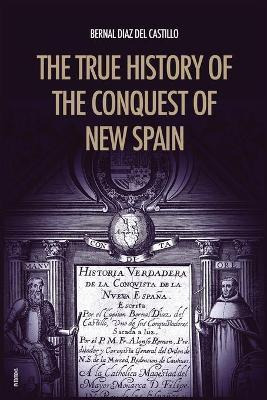 Libro The True History Of The Conquest Of New Spain : The...