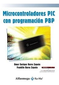 Microcontroladores Pic Con Programacion Pbp - Barra Zapata