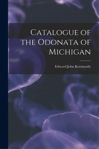 Catalogue Of The Odonata Of Michigan, De Kormondy, Edward John 1926-. Editorial Hassell Street Pr, Tapa Blanda En Inglés
