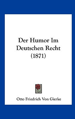 Libro Der Humor Im Deutschen Recht (1871) - Gierke, Otto ...