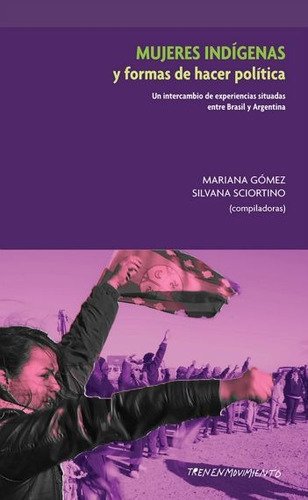 Mariana Gomez/silvana Sciortino - Mujeres Indigenas Y Formas