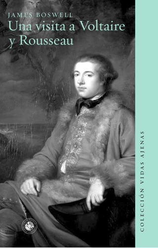 Una Visita A Voltaire Y Rousseau - Boswell James