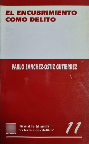 El Encubrimiento Del Delito Pablo Sanchez - Ostiz Gutierrez