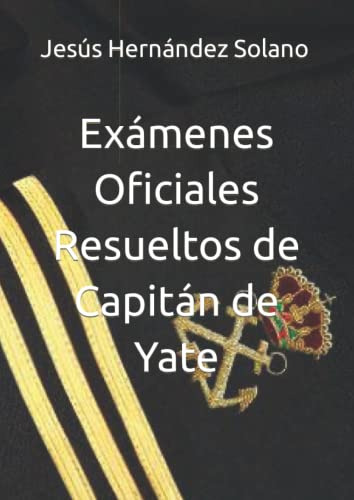 Examenes Oficiales Resueltos De Capitan De Yate