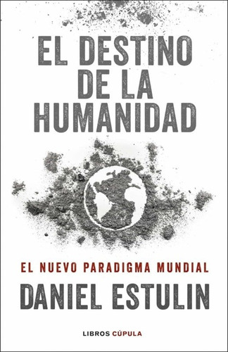 Daniel Estulin - Destino De La Humanidad, El: El Nuevo Parad