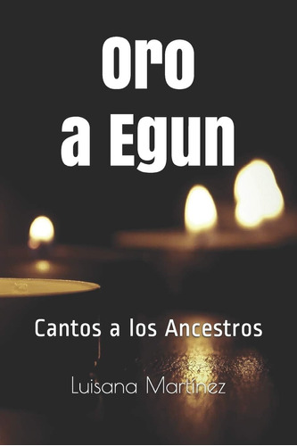 Libro: Oro A Egun: Cantos A Los Ancestros (spanish Edition)