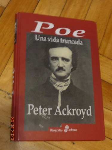 Poe. Una Vida Truncada. Peter Ackroyd. Edhasa. Tapa Dur&-.