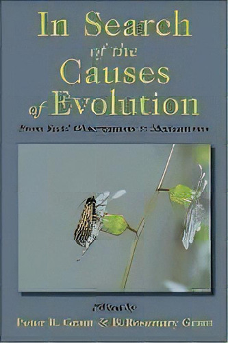 In Search Of The Causes Of Evolution : From Field Observations To Mechanisms, De Peter R. Grant. Editorial Princeton University Press, Tapa Blanda En Inglés, 2010