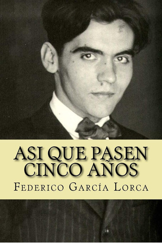 Libro: Asi Que Pasen Cinco Años (spanish Edition)