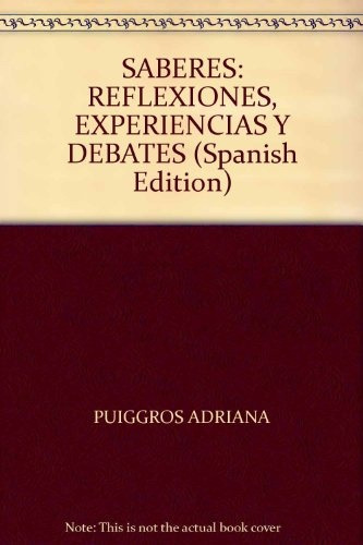 Saberes. Reflexiones, Experiencias Y Debates - Puiggros, Rod