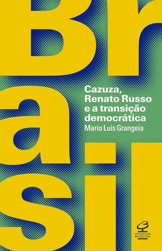 Livro Brasil - Cazuza, Renato Russo E A Transicao