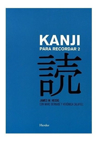 Kanji Para Recordar 2 : Guía Sustemática Para La Lectura 