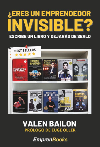Ãâ¿eres Un Emprendedor Invisible?: Escribe Un Libro Y Dejarás De Serlo, De Bailon, Valen., Vol. 1. Editorial Editorial Vanir, Tapa Blanda En Español