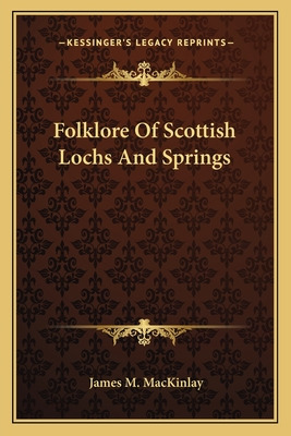 Libro Folklore Of Scottish Lochs And Springs - Mackinlay,...