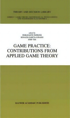 Game Practice: Contributions From Applied Game Theory, De Fioravante Patrone. Editorial Springer, Tapa Dura En Inglés