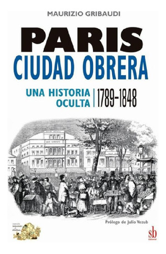 Libro - Paris, Ciudad Obrera (una Historia Oculta 1789 - 18